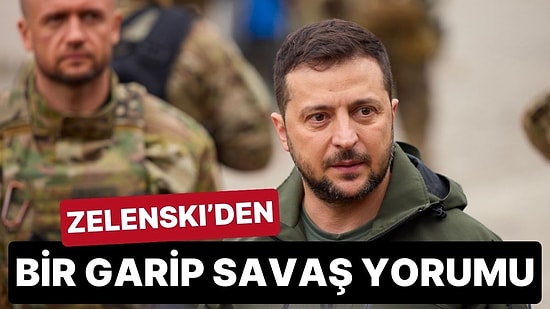Zelenski’den Bir Garip Yorum: “Teröristlerin Olduğu Yerde Kural Yoktur”