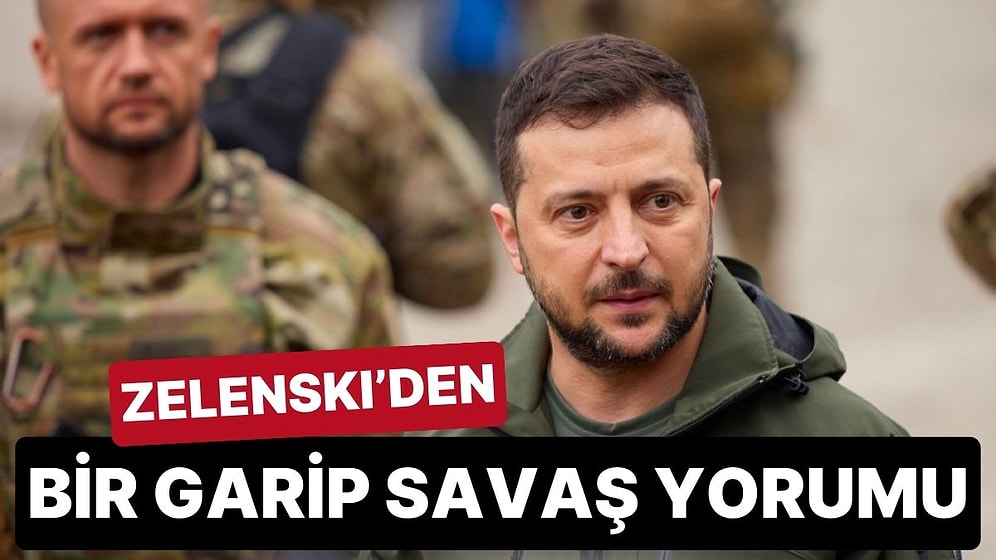 Zelenski’den Bir Garip Yorum: “Teröristlerin Olduğu Yerde Kural Yoktur”
