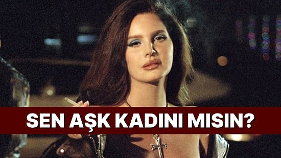 Sen Aşk Kadını mısın?