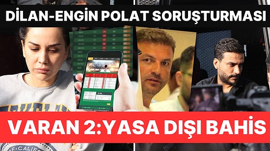 Dilan-Engin Polat Soruşturması Gürcistan'a Uzandı! Varan 2: Yasa Dışı Bahis