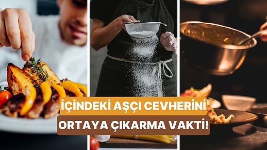 10 Soruda İçindeki Gizli Aşçıyı Ortaya Çıkarıyoruz!