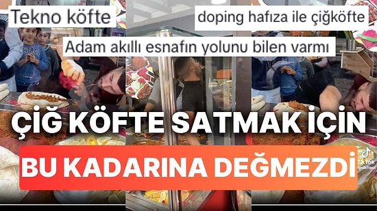 Çiğ Köfte Satmak İçin Harap Olan Esnafın Garip Hareketleri "Ülkede Bir Tane Normal İnsan Kalmadı" Dedirtecek