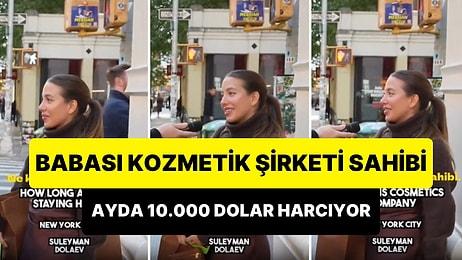 New York'ta Ayda 10.000 Dolar Harcayan Türk Kadın: 'Babam Kozmetik Şirketi Sahibi'