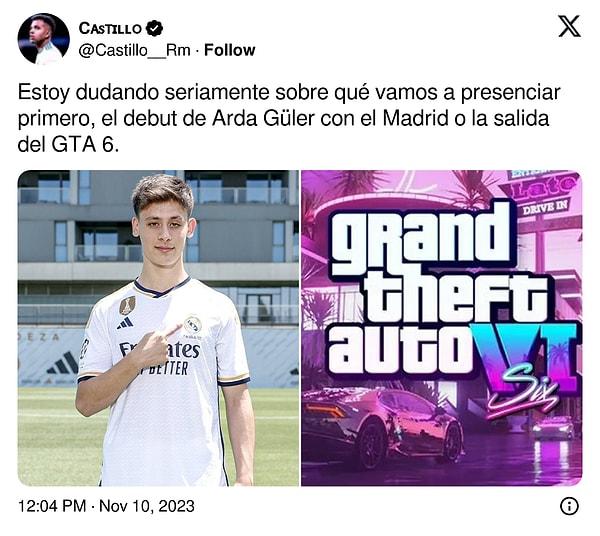 4. "İlk olarak neye tanık olacağımız konusunda ciddi tereddütlerim var; Arda Güler'in Madrid'e gelişine mi yoksa GTA 6'nın çıkışına mı?"