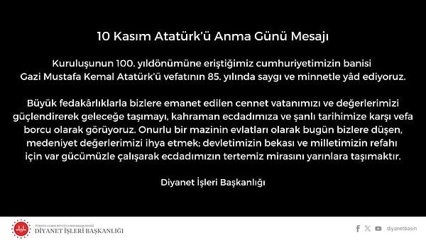 10 Kasım'da cuma hutbesinde Atatürk’e yer vermeyen Diyanet İşleri Başkanlığı tepkilerin ardından ise, sosyal medyada ve internet sitesi üzerinden 10 Kasım mesajı yayınlamıştı: 👇