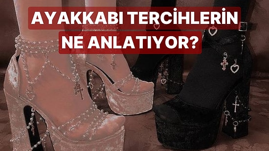 Ayakkabı Tercihlerine Göre Sen Ne Ayaksın?
