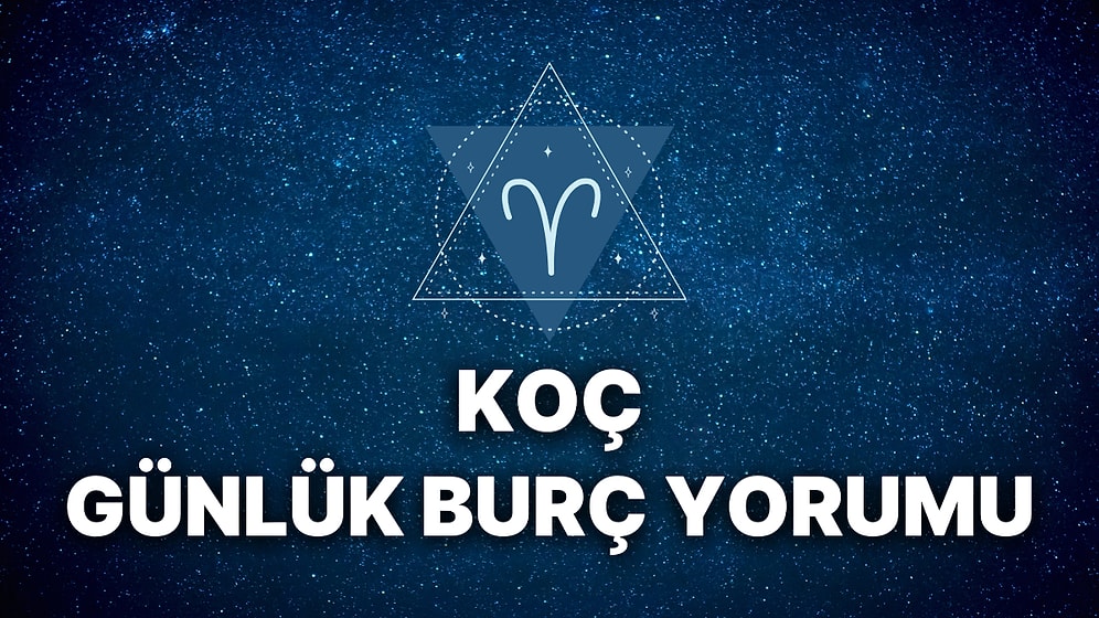 22 Kasım Koç Burcu Günlük Burç Yorumu