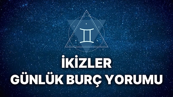 22 Kasım İkizler Burcu Günlük Burç Yorumu