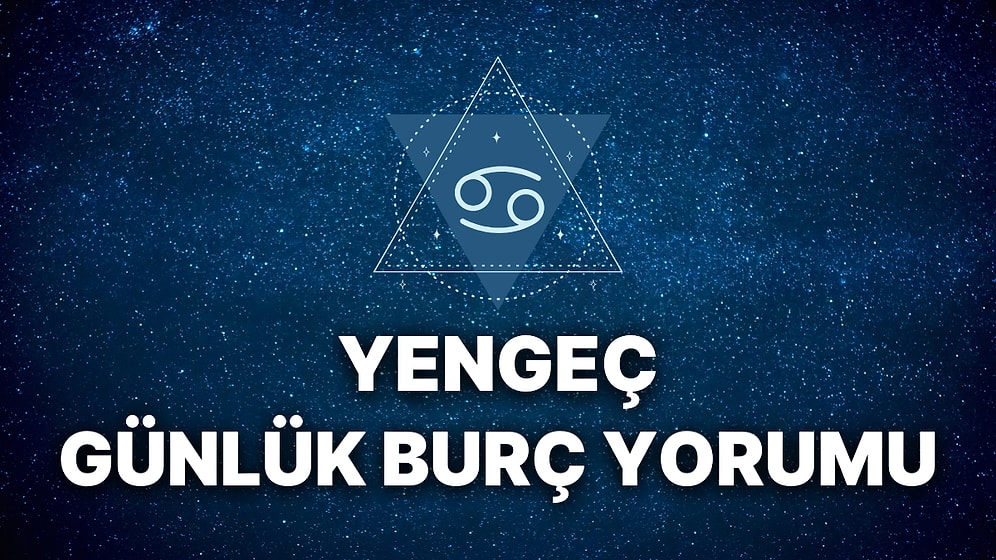 23 Kasım Yengeç Burcu Günlük Burç Yorumu