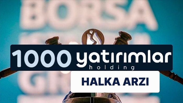 1000 Yatırımlar Holding Halka Arzı Ne Zaman? BINHO Halka Arz Fiyatı Ne Kadar, Kaç Lot Dağıtacak?