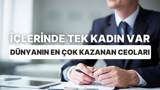 İçlerinde Tek Kadın Var! Dünyada En Yüksek Maaş Alan 20 CEO'nun Ne Kadar Kazandığına İnanamayacaksınız