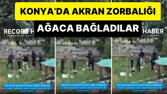 Konya'da Akran Zorbalığı: Bir Grup Genç, Lise Arkadaşlarını Ağaca Bağlayıp Zorbalık Yaptı
