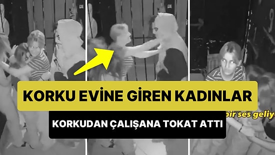 Korku Evine Giren Kadınlar, Korkudan Çalışan Tokatladı