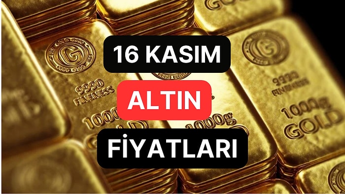 Altın Ne Kadar, Kaç TL? 16 Kasım Kapalıçarşı Gram Altın, Çeyrek Altın, Yarım Altın Anlık Fiyatları