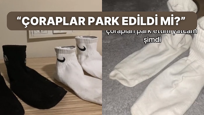 TikTok'un En Garip Akımı Keşfeti Esir Almaya Başladı "Beyler Çorapları Park Ettiniz mi?"