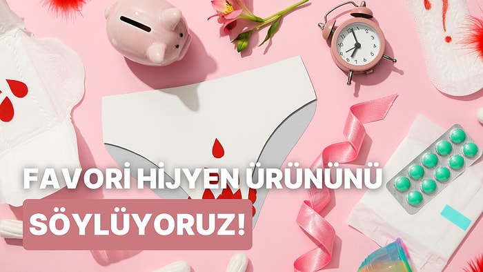 Hangi Kadın Hijyeni Ürününün Favorin Olduğunu Tahmin Ediyoruz!