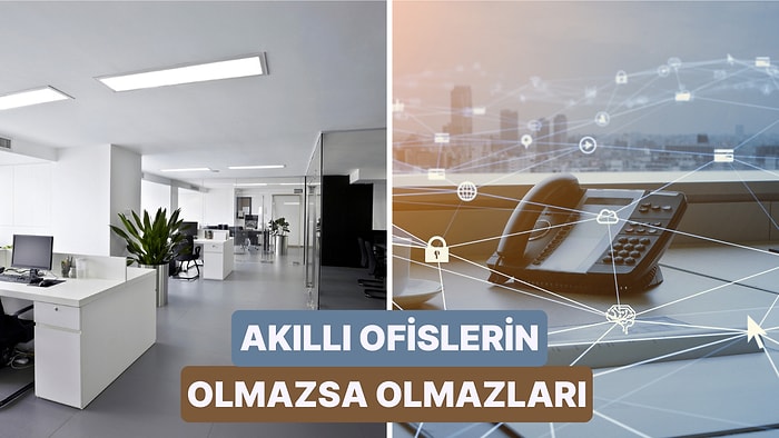 Akıllı Ofis Nasıl Olur? Ofisi Akıllı Hale Getirmek İçin Yapabileceğiniz 10 Şey