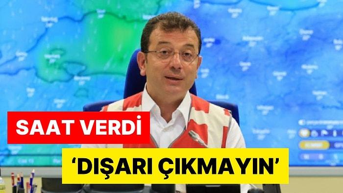 İBB Başkanı Ekrem İmamoğlu, İstanbulluları Saat Vererek Uyardı: 48 Saat Etkili Olacak