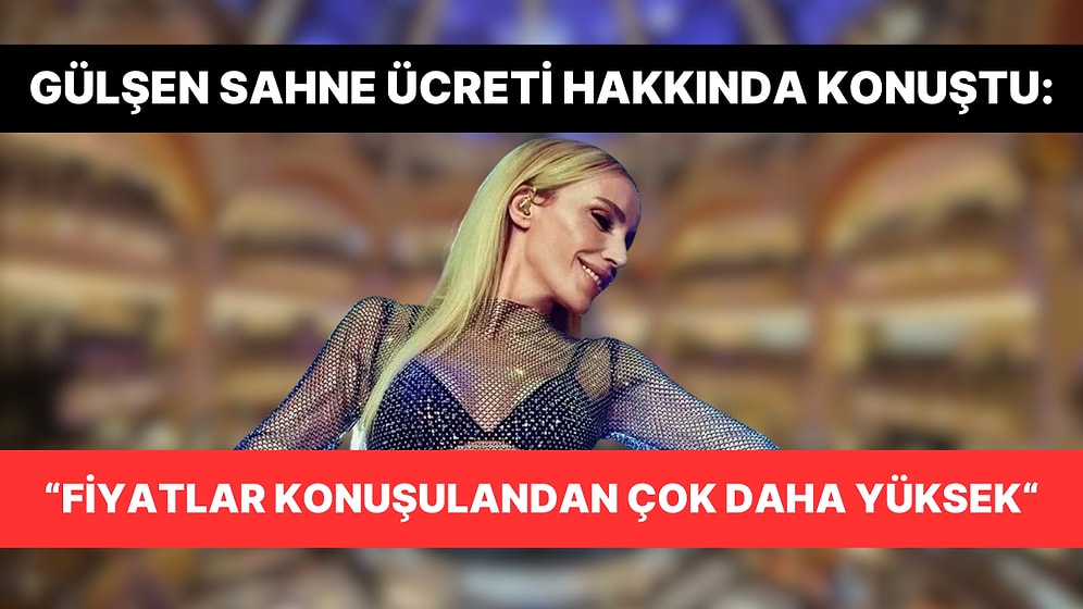 Gülşen Yılbaşı Sahne Ücretleri Hakkında Konuştu: "Fiyatlar Konuşulandan Daha Yüksek"