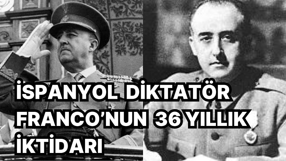 İspanya'yı 36 Sene Yöneten Yakın Tarihin En Acımasız Diktatörlerinden General Franco 48 Sene Önce Bugün Öldü