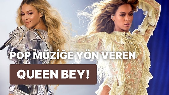 Ona Boşuna Kraliçe Demiyorlar: Beyonce'nin Vücudunun Her Kısmını Dans Ettirecek 13 Şarkısı