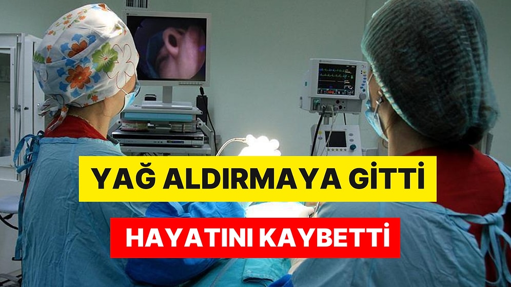 Yağ Aldırma Operasyonu Sonrası Yine Ölüm: Aynı Hastanede Burun Estetiği Olan Bir Kişi Daha Yaşamını Yitirmiş