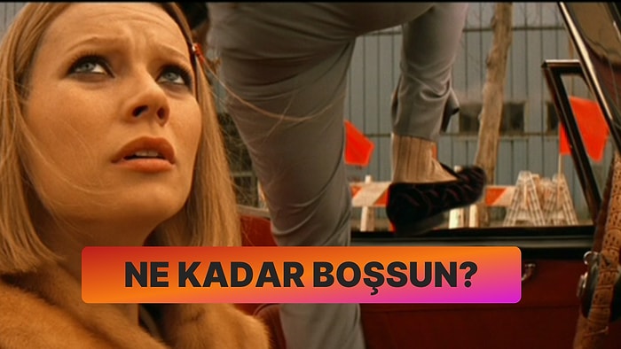 Ne Kadar Boşsun?