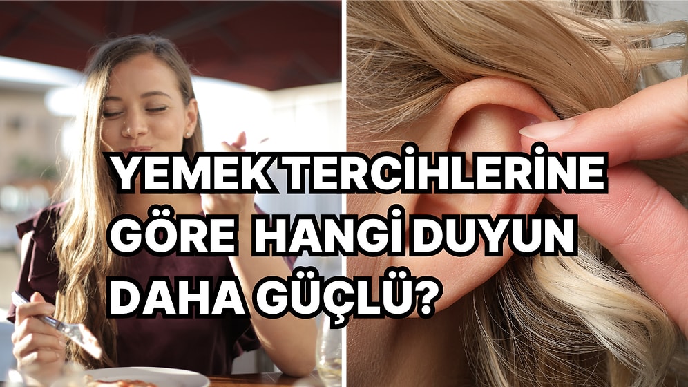 Yemek Tercihlerine Göre Hangi Duyun Daha Güçlü?