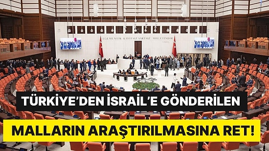 Neler Saklanıyor? Türkiye'den İsrail'e Gönderilen Malların Araştırılmasına Ret: ''Güvenli Bir Yer Kalmadı''