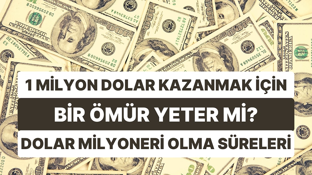 1 Milyon Dolar Kazanmak İçin Hangi Ülkede Kaç Yıl Çalışmak Gerekiyor?
