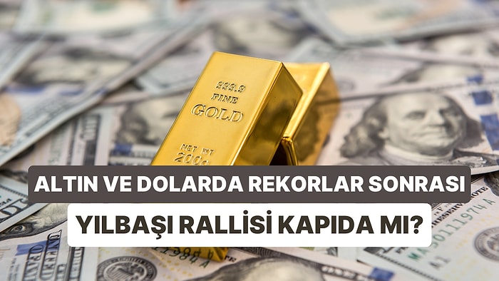 Altında Yılbaşı Rallisi Olur mu? Altın Yükselirken, Doların Düşüşü Kısa Sürdü: Zirveye Geri Döndü