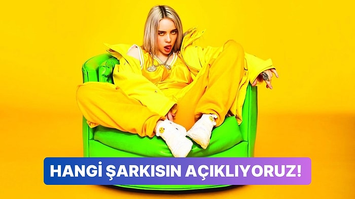 Sen Hangi Billie Eilish Şarkısısın?