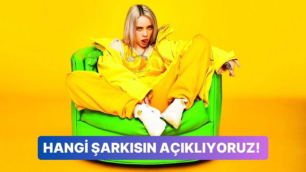 Sen Hangi Billie Eilish Şarkısısın?