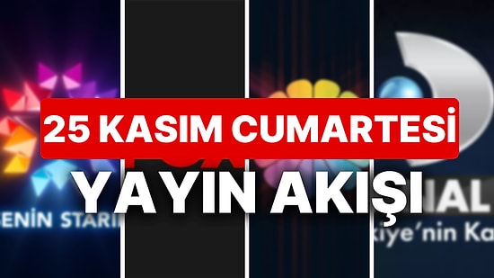 25 Kasım 2023 TV Yayın Akışı: Bu Akşam Hangi Diziler Var? FOX, TV8, TRT1, Show TV, Star TV, ATV, Kanal D