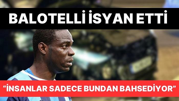 Adana Demirspor'un Yıldızı Mario Balotelli Yaptığı Trafik Kazası Hakkında İsyan Etti