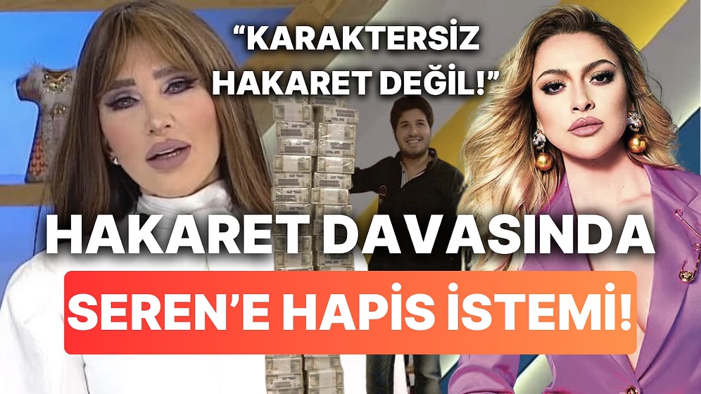 Hadise'ye "Karaktersiz" Diyen Seren Serengil İçin Alenen Hakaret Suçundan Hapis Cezası Talebi!