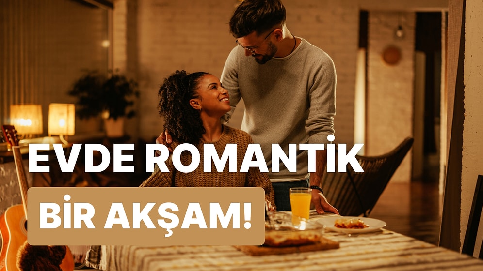 Ev Kuşları Buna Bayılacak! Evde Romantik Bir Atmosfer Nasıl Yaratılır?