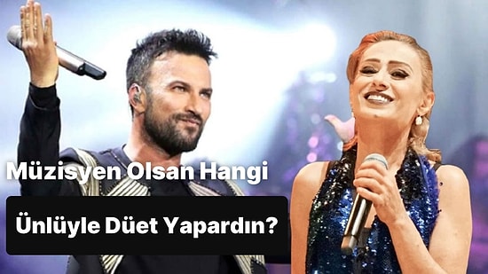 Eğer Bir Müzisyen Olsaydın Hangi Ünlü Şarkıcıyla Düet Yapardın?