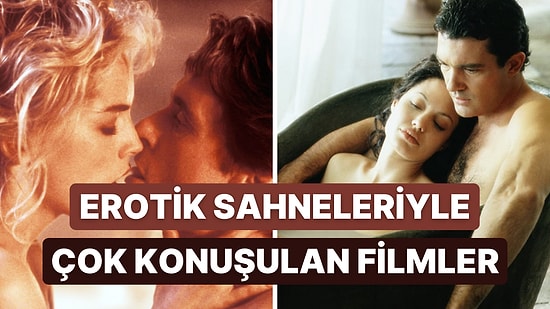 Cinsel İçerikli Sahneleriyle Çok Konuşulan ve İzleyince Etkisinde Kalacağınız 10 Film