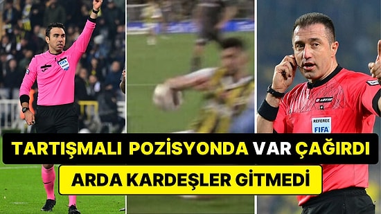 Olay Yaratacak İddia: Hakem Arda Kardeşler, VAR Hakemi Hüseyin Göçek'in Uyarısına Rağmen Pozisyonu İzlemedi!