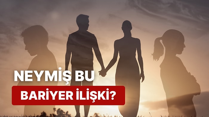 Son Zamanlarda Sıkça Duyduğumuz ‘Bariyer İlişki’ Türünü Ele Alıyoruz!