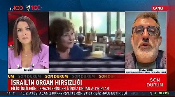 Independent Türkçe Genel Yayın Yönetmeni Nevzat Çicek, Tv100'de Ece Üner'in canlı yayın konuğu oldu. Çiçek o yayında İsrail ile ilgili söyledikleriyle Ece Üner'in tüylerini diken diken etti.