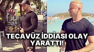 Survivor ile Hayatımıza Giren Taner Tolga Tarlacı'nın Bir Kadına Tecavüz Ettiği İddia Edildi!