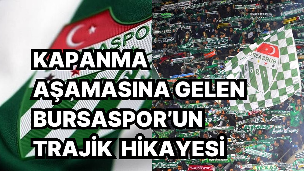 Devler Arenasından Kapanma Noktasına! Bursaspor'un Hazin Öyküsünü Mutlaka Okumalısınız