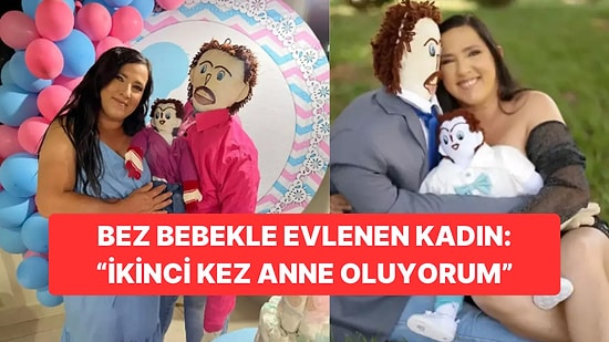 Herkes Kafayı Sıyırdı: Bez Bebekten Hamile Olduğunu İddia Etti