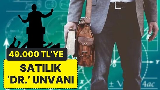 49.000 TL Karşılığında 'Dr.' Unvanını Alabilirsiniz: Hem Akademisyenler Hem de Siyasetçiler Kullanıyor!