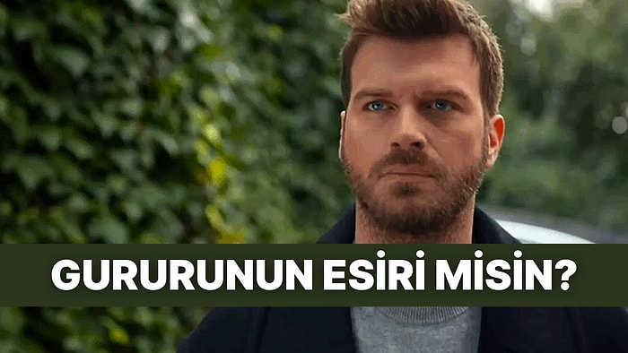 Evet/Hayır Testine Göre Sen Gururunun Esiri misin?