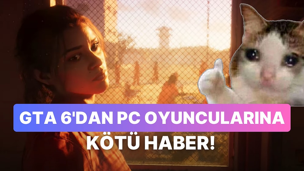 Hayır Ağlamıyoruz: GTA 6 İlk Etapta PC İçin Çıkmayabilir!