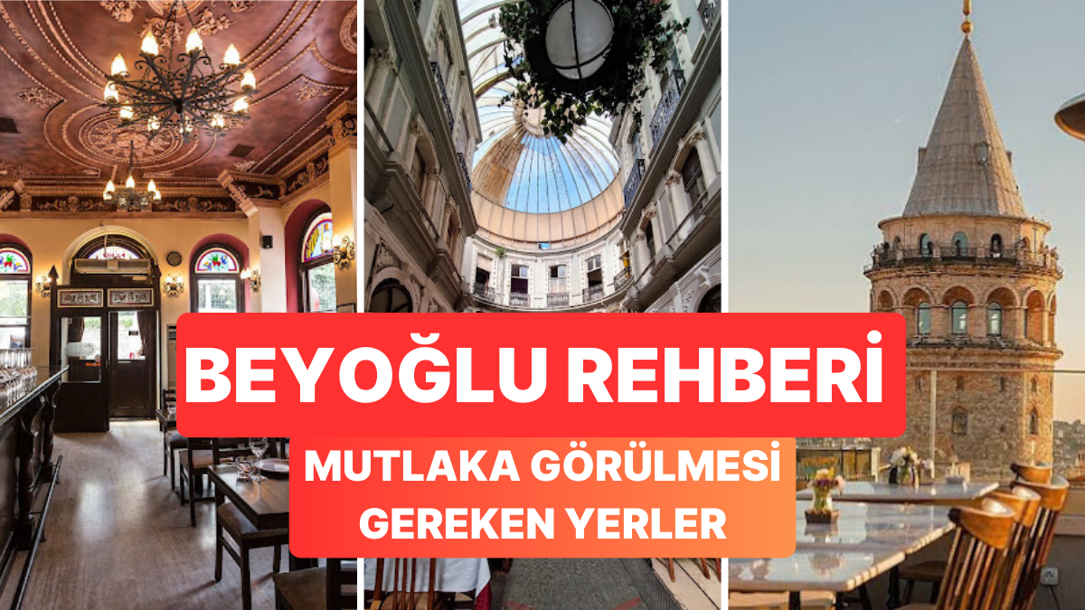 Beyoğlu Rehberi: Beyoğlu'nda Mutlaka Uğramanız Gereken Yerler