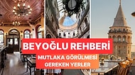 Beyoğlu Rehberi: Beyoğlu'nda Mutlaka Uğramanız Gereken Yerler